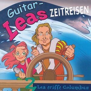 Komplett-Media Verlag Guitar-Leas Zeitreisen - Teil 2: Lea trifft Columbus