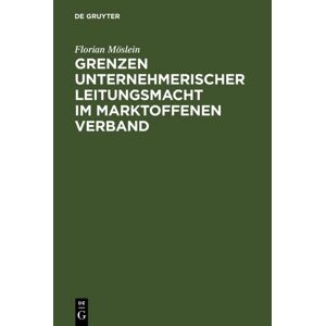 De Gruyter Grenzen unternehmerischer Leitungsmacht im marktoffenen Verband