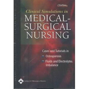 Lippincott Raven Clinical Simulations in Medical- Surgical Nursing: Cases and Tutorials in Osteoporosis, Fluids and Electrolytes Imbalance