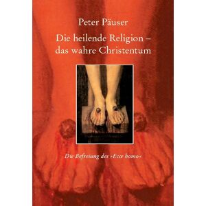 BoD – Books on Demand Die heilende Religion - das wahre Christentum