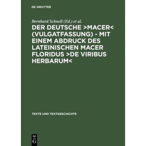 De Gruyter Der deutsche ›Macer‹ (Vulgatfassung) – Mit einem Abdruck des lateinischen Macer Floridus ›De viribus herbarum‹