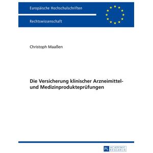 Peter Lang GmbH, Internationaler Verlag der Wissenschaften Die Versicherung klinischer Arzneimittel- und Medizinprodukteprüfungen