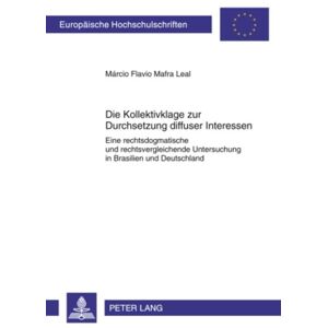 Peter Lang GmbH, Internationaler Verlag der Wissenschaften Die Kollektivklage zur Durchsetzung diffuser Interessen