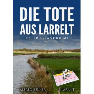 Klarant Die Tote aus Larrelt. Ostfrieslandkrimi