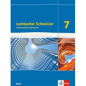 Klett Schulbuchverlag Lambacher Schweizer Mathematik 7. Ausgabe Bayern. Schülerbuch Klasse 7