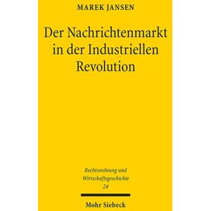 Mohr Siebeck Der Nachrichtenmarkt in der Industriellen Revolution