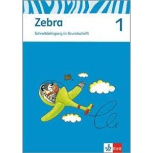 Klett Schulbuchverlag Zebra. Neubearbeitung. Schreiblehrgang Grundschrift 1. Schuljahr