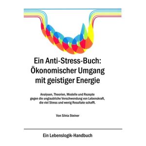 BoD – Books on Demand Ein Anti-Stress-Buch: Ökonomischer Umgang mit geistiger Energie