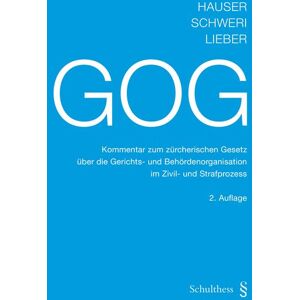 Schulthess Juristische Medien GOG Kommentar zum zürcherischen Gesetz über die Gerichts- und Behördenorganisation im Zivil- und Strafprozess