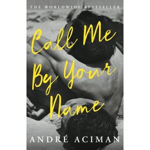 Atlantic Books Call Me By Your Name. Film Tie-In