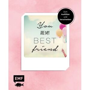 Edition Michael Fischer / EMF Verlag You are my best friend - Das Album für eure Freundschaft – Zum Ausfüllen und Verschenken