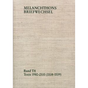 Frommann-holzboog Melanchthons Briefwechsel / Band T 8: Texte 1980-2335 (1538–1539)