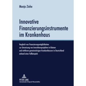 Peter Lang GmbH, Internationaler Verlag der Wissenschaften Innovative Finanzierungsinstrumente im Krankenhaus