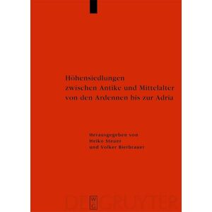 De Gruyter Höhensiedlungen zwischen Antike und Mittelalter von den Ardennen bis zur Adria