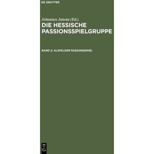 De Gruyter Die Hessische Passionsspielgruppe / Alsfelder Passionsspiel