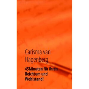 BoD – Books on Demand 45 Minuten für ihren Reichtum und Wohlstand!