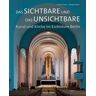 Fink, Josef Das Sichtbare und das Unsichtbare – Kunst und Kirche im Erzbistum Berlin