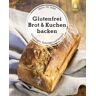 Ulmer Eugen Verlag Glutenfrei Brot und Kuchen backen - endlich verständlich