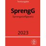 Epubli Sprengstoffgesetz - SprengG 2023