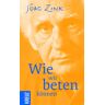 Kreuz Verlag Wie wir beten können