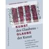 Pustet, F Kunst des Glaubens - Glaube der Kunst