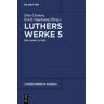 De Gruyter Martin Luther: Luthers Werke in Auswahl / Der junge Luther