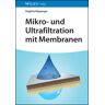 Wiley-VCH Mikro- und Ultrafiltration mit Membranen