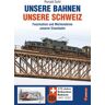 Edition Lan Unsere Bahnen - unsere Schweiz