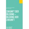 Wochenschau Zukunft der Bildung - Bildung der Zukunft