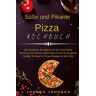 Epubli Kochbücher / Süße und Pikante Pizza Kochbuch