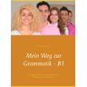 BoD – Books on Demand Mein Weg zur Grammatik - B1