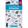 Reise Know-how So sind sie, die Schweizer