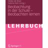 VS Verlag für Sozialwissenschaften Beobachtung in der Schule – Beobachten lernen