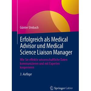 Springer Fachmedien Wiesbaden GmbH Erfolgreich als Medical Advisor und Medical Science Liaison Manager Springer Fachmedien Wiesbaden GmbH Erfolgreich als Medical Advisor und Medical Science Liaison Manager