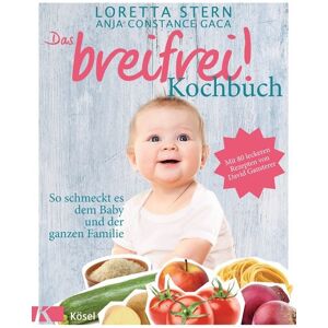 Kösel Das breifrei!-Kochbuch Kösel Das breifrei!-Kochbuch