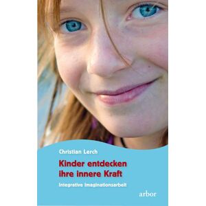 Arbor Kinder entdecken ihre innere Kraft Arbor Kinder entdecken ihre innere Kraft