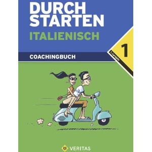 VERITAS Verlags- und Handelsgesellschaft m.b.H. Durchstarten Italienisch 1. Coachingbuch VERITAS Verlags- und Handelsgesellschaft m.b.H. Durchstarten Italienisch 1. Coachingbuch