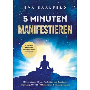 SeelenZeit Verlag 5-Minuten-Manifestieren: 100+ wirksame Alltags-Techniken zum Gesetz der Anziehung SeelenZeit Verlag 5-Minuten-Manifestieren: 100+ wirksame Alltags-Techniken zum Gesetz der Anziehung