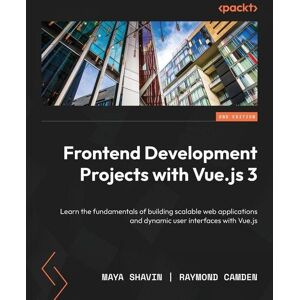 Packt Publishing Frontend Development Projects with Vue.js 3 - Second Edition Packt Publishing Frontend Development Projects with Vue.js 3 - Second Edition