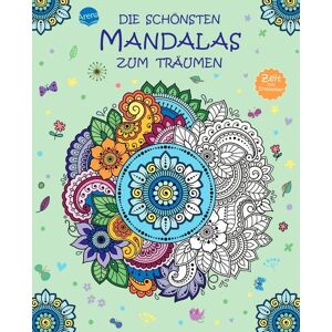 Arena Zeit zum Entspannen. Die schönsten Mandalas zum Träumen Arena Zeit zum Entspannen. Die schönsten Mandalas zum Träumen