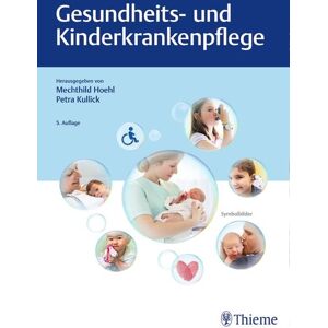 Thieme Gesundheits- und Kinderkrankenpflege Thieme Gesundheits- und Kinderkrankenpflege