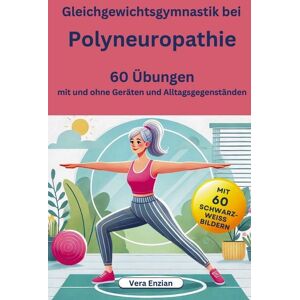 Nesterenko Verlag Gleichgewichtsgymnastik bei Polyneuropathie - 60 Übungen mit und ohne Geräten und Alltagsgegenständen Nesterenko Verlag Gleichgewichtsgymnastik bei Polyneuropathie - 60 Übungen mit und ohne Geräten und Alltagsgegenständen