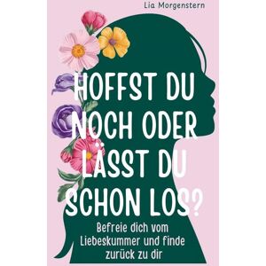 ATR Verlag Hoffst du noch, oder lässt du schon los? ATR Verlag Hoffst du noch, oder lässt du schon los?