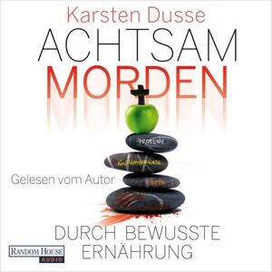 Random House Audio Achtsam morden durch bewusste Ernährung Random House Audio Achtsam morden durch bewusste Ernährung
