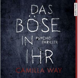 Audio Media Verlag Das Böse in ihr Audio Media Verlag Das Böse in ihr