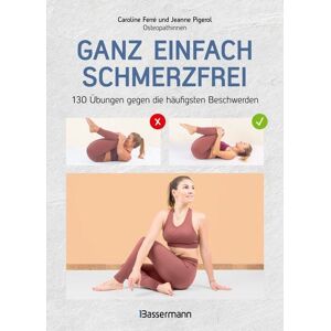 Bassermann Ganz einfach schmerzfrei - 130 Übungen gegen die häufigsten Beschwerden und Schmerzen Bassermann Ganz einfach schmerzfrei - 130 Übungen gegen die häufigsten Beschwerden und Schmerzen
