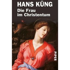 Piper Taschenbuch Die Frau im Christentum Piper Taschenbuch Die Frau im Christentum