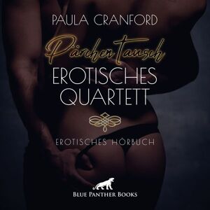 Blue panther books PärchenTausch - Erotisches Quartett / Erotik Audio Story / Erotisches Hörbuch Blue panther books PärchenTausch - Erotisches Quartett / Erotik Audio Story / Erotisches Hörbuch