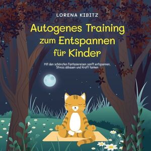 Psiana Verlag Autogenes Training zum Entspannen für Kinder: Mit den schönsten Fantasiereisen sanft entspannen, Stress abbauen und Kraft tanken - inkl. Körperreise für progressive Muskelentspannung & Audio-Download Psiana Verlag Autogenes Training zum Entspannen für Kinder: Mit den schönsten Fantasiereisen sanft entspannen, Stress abbauen und Kraft tanken - inkl. Körperreise für progressive Muskelentspannung & Audio-Download
