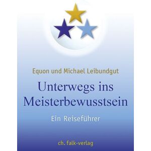 Christa Falk Verlag Unterwegs ins Meisterbewusstsein Christa Falk Verlag Unterwegs ins Meisterbewusstsein